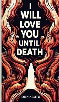 Cover I Will Love You Until Death