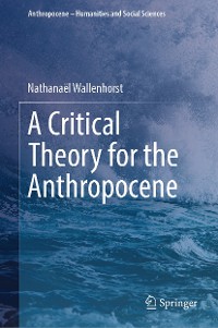 Cover A Critical Theory for the Anthropocene