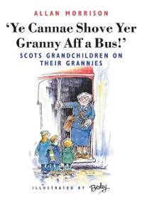 Cover Ye Cannae Shove Yer Granny Aff A Bus!