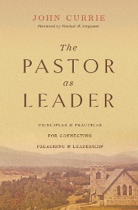 Cover The Pastor as Leader (Foreword by Sinclair B. Ferguson)