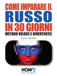 Cover COME IMPARARE IL RUSSO IN 30 GIORNI. Metodo Veloce e Divertente!