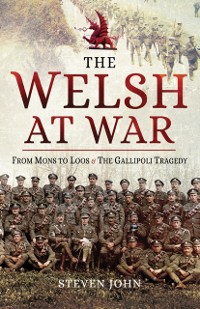 Cover Welsh at War: From Mons to Loos & the Gallipoli Tragedy