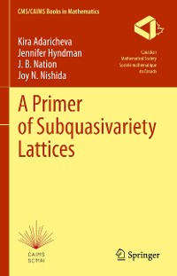 Cover A Primer of Subquasivariety Lattices