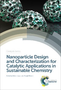 Cover Nanoparticle Design and Characterization for Catalytic Applications in Sustainable Chemistry