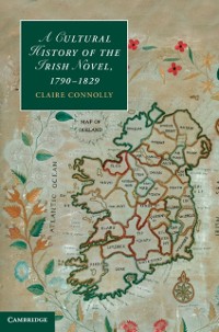 Cover Cultural History of the Irish Novel, 1790-1829