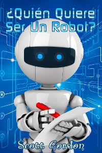 Cover ¿Quién Quiere Ser Un Robot?