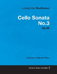 Cover Ludwig Van Beethoven - Cello Sonata No. 3 - Op. 69 - A Score for Cello and Piano
