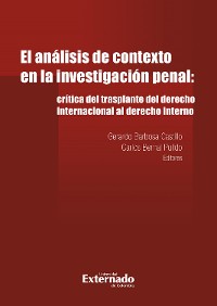 Cover Analisis de contexto en la investigacion penal: critica del trasplante del derecho internacional al derecho in