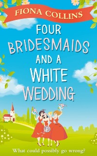 Cover Four Bridesmaids and a White Wedding