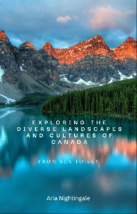 Cover Exploring the Diverse Landscapes and Cultures of Canada