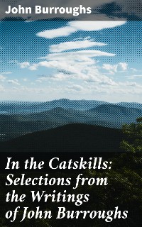 Cover In the Catskills: Selections from the Writings of John Burroughs