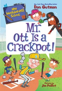Cover My Weirder-est School #10: Mr. Ott Is a Crackpot!