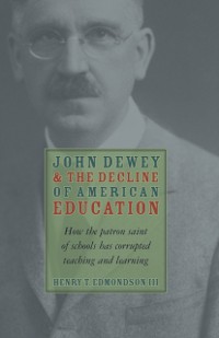 Cover John Dewey and the Decline of American Education