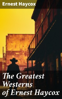 Cover The Greatest Westerns of Ernest Haycox