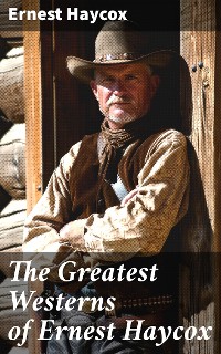 Cover The Greatest Westerns of Ernest Haycox