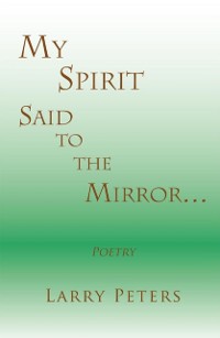 Cover My Spirit, Said to the Mirror...