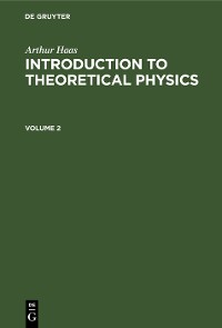 Cover Arthur Haas: Introduction to Theoretical Physics. Volume 2