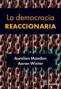 Cover La democracia reaccionaria. La hegemonización del racismo y la ultraderecha populista