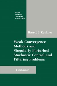 Cover Weak Convergence Methods and Singularly Perturbed Stochastic Control and Filtering Problems
