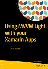 Cover Using MVVM Light with your Xamarin Apps