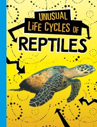 Cover Unusual Life Cycles of Reptiles