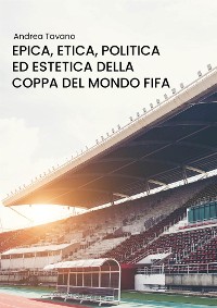 Cover Epica, etica, politica ed estetica della Coppa del Mondo FIFA