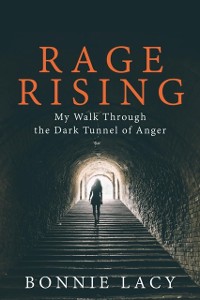 Cover Rage Rising : My Walk Through the Dark Tunnel of Anger