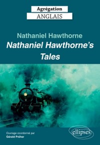 Cover Agregation Anglais 2025 - Nathaniel Hawthorne. Nathaniel Hawthorne's Tales