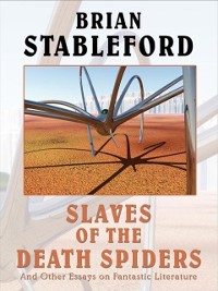 Cover Slaves of the Death Spiders and Other Essays on Fantastic Literature
