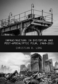 Cover Infrastructure in Dystopian and Post-apocalyptic Film, 1968-2021