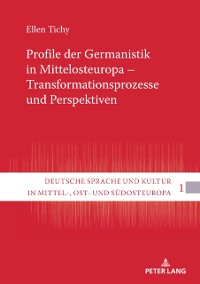 Cover Profile der Germanistik in Mittelosteuropa – Transformationsprozesse und Perspektiven