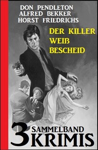 Cover Der Killer weiß bescheid: Sammelband 3 Krimis