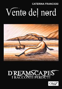 Cover Vento del nord - Dreamscapes- i racconti perduti - volume 26