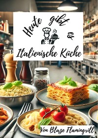 Cover Heute gibt es - Italienische Küche