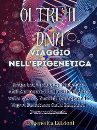 Cover Oltre il DNA: Viaggio nell'Epigenetica