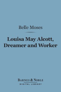 Cover Louisa May Alcott, Dreamer and Worker (Barnes & Noble Digital Library)