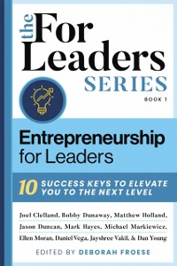 Cover Entrepreneurship For Leaders : 10 Success Keys To Elevate You To The Next Level