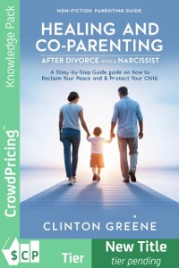 Cover Healing and Co Parenting after divorcing a Narcissist