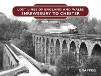 Cover Lost Lines of England: Shrewsbury to Chester