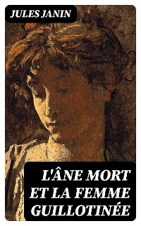 Cover L'âne mort et la femme guillotinée