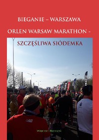 Cover Bieganie - Warszawa. Orlen Warsaw Marathon - Szczęśliwa Siódemka