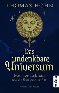 Cover Das undenkbare Universum: Meister Eckhart und die Erfindung des Jetzt