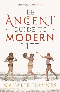Cover The Ancient Guide to Modern Life
