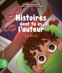 Cover Histoires dont tu es l''auteur 3 - Le bruit