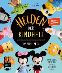 Cover Helden der Kindheit – Das Häkelbuch – Trickfiguren, Kulthelden und mehr Amigurumis häkeln