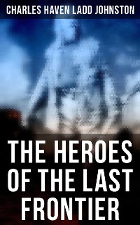 Cover The Heroes of the Last Frontier