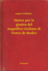 Cover Stanze per la giostra del magnifico Giuliano di Pietro de Medici