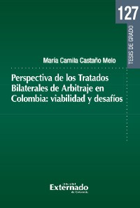 Cover Perspectiva de los Tratados Bilaterales de Arbitraje en Colombia: viabilidad y desafíos