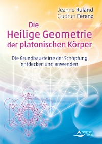 Cover Die Heilige Geometrie der platonischen Körper