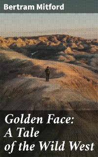 Cover Golden Face: A Tale of the Wild West
